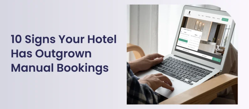 10 Signs Your Hotel Has Outgrown Manual Bookings