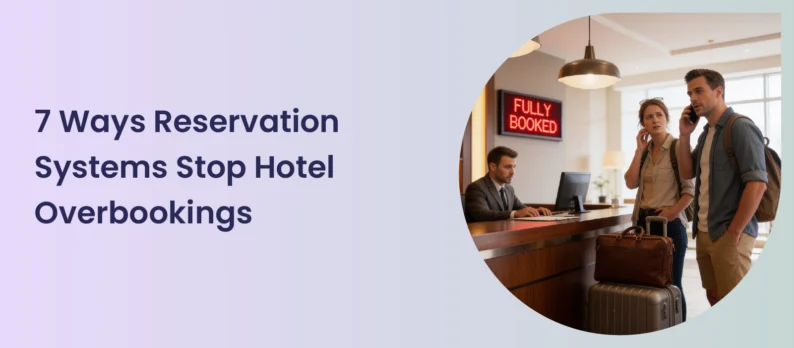 7 Ways Reservation Systems Stop Hotel Overbookings