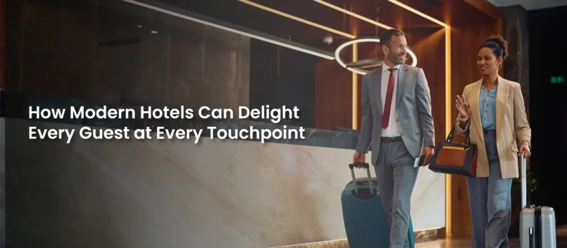 Hotel Guest Experience: How Modern Hotels Can Delight Every Guest at Every Touchpoint